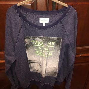 Take me to the beach American Eagle sweatshirt